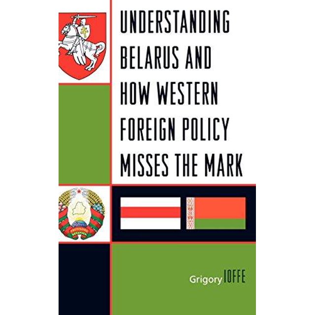 Comprendre le Belarus et Comment la Politique Extérieure Rate le Marque
