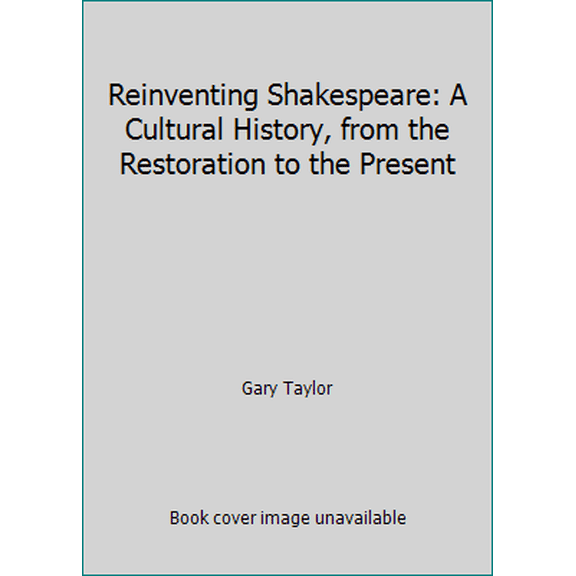 Pre-Owned Reinventing Shakespeare: A Cultural History, from the Restoration to the Present (Hardcover) 1555840787 9781555840785