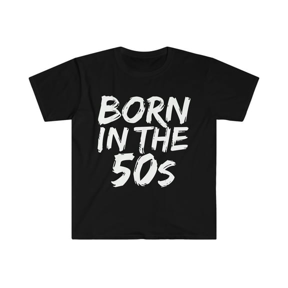 Born in the 50s Unisex T-shirt S-3XL1950s Baby Birthday Girl Birthday Boy
