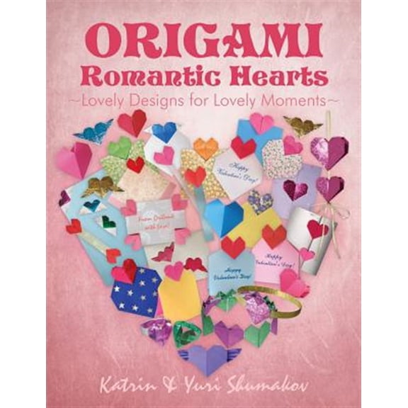 Origami Holiday: Origami Romantic Hearts: Lovely Designs for Lovely Moments (Paperback)