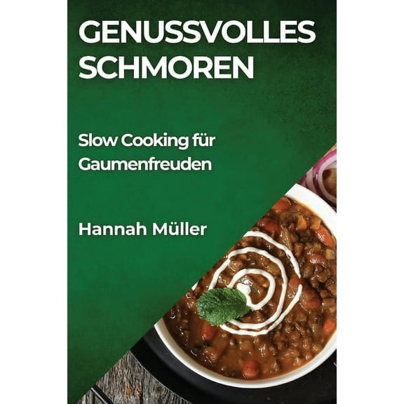 Genussvolles Schmoren: Slow Cooking für Gaumenfreuden, (Paperback)