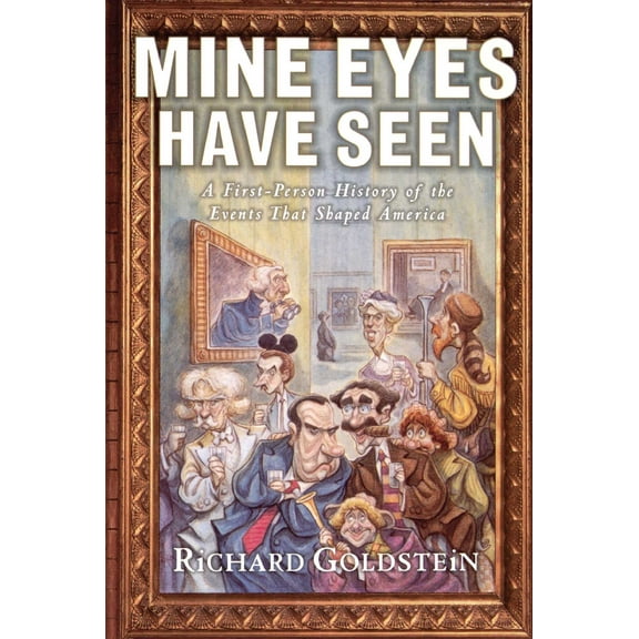 Mine Eyes Have Seen : A First-Person History of the Events That Shaped America (Paperback)