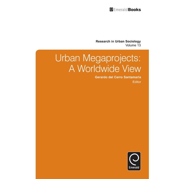 Research in Urban Sociology Urban Megaprojects: A Worldwide View, Book 13, (Hardcover)