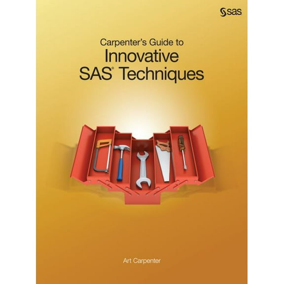 Carpenter's Guide to Innovative SAS Techniques, (Paperback)