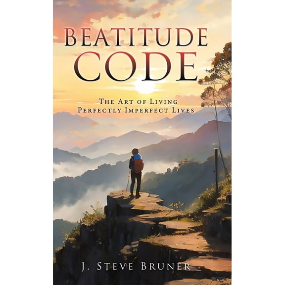 Beatitude Code: The Art of Living Perfectly Imperfect Lives, (Hardcover)