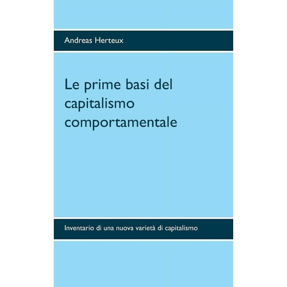 Le prime basi del capitalismo comportamentale: Inventario di una nuova varietà di capitalismo, (Paperback)