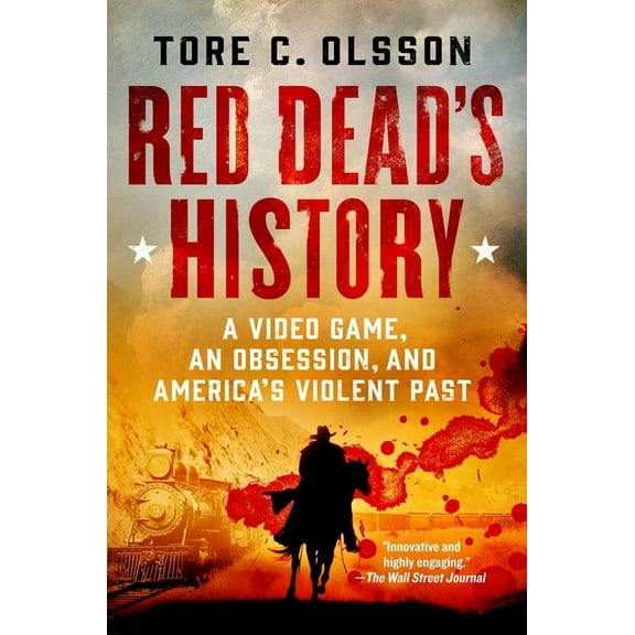 Red Dead's History: A Video Game, an Obsession, and America's Violent Past, (Paperback)