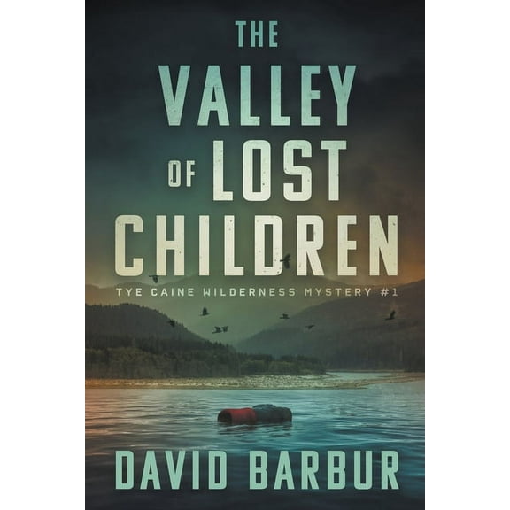 Tye Caine Wilderness Mysteries The Valley Of Lost Children, Book 1, (Paperback)