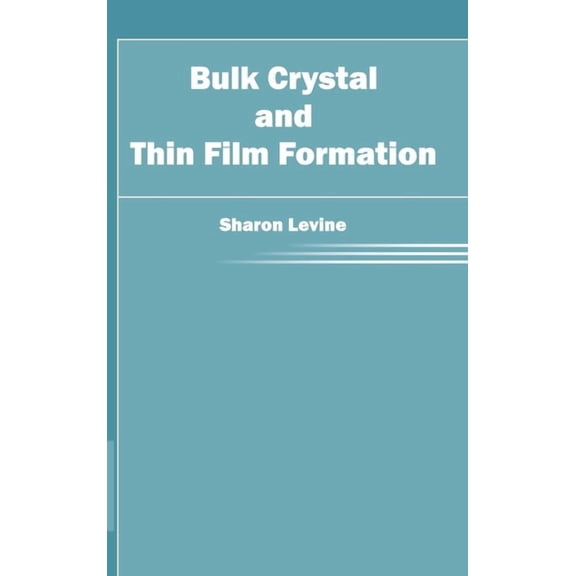 Bulk Crystal and Thin Film Formation, (Hardcover)