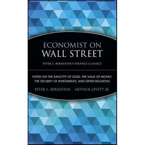 Pre-Owned Economist on Wall Street: Notes on the Sanctity of Gold, the Value of Money, the Security of Investments, and Other Delusions (Paperback) 0470287594 9780470287590