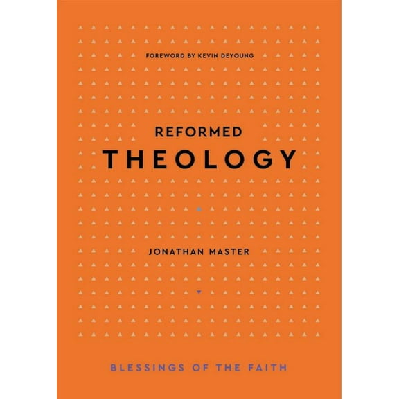 Blessings of the Faith Reformed Theology, (Hardcover)