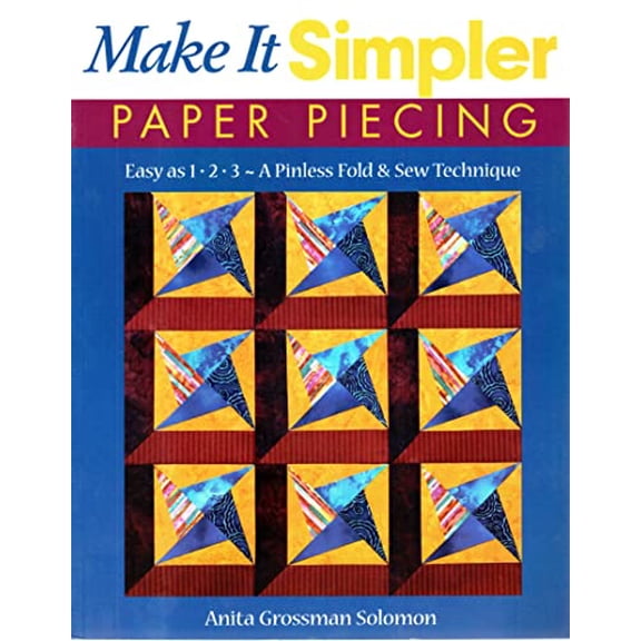 Pre-Owned Make It Simpler Paper Piecing: Easy as 1-2-3-A Pinless Fold & Sew Technique (Paperback) 1571202226 9781571202222