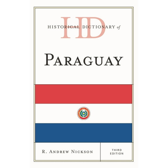 Historical Dictionaries of the Americas Historical Dictionary of Paraguay, (Hardcover)