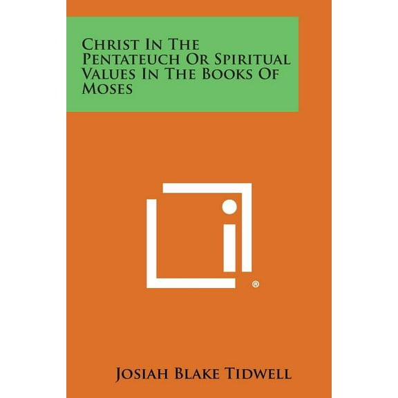 Christ in the Pentateuch or Spiritual Values in the Books of Moses, (Paperback)
