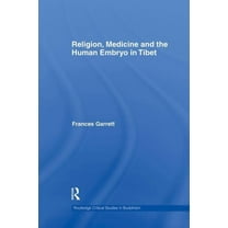 Routledge Critical Studies in Buddhism Religion, Medicine and the Human Embryo in Tibet, (Paperback)