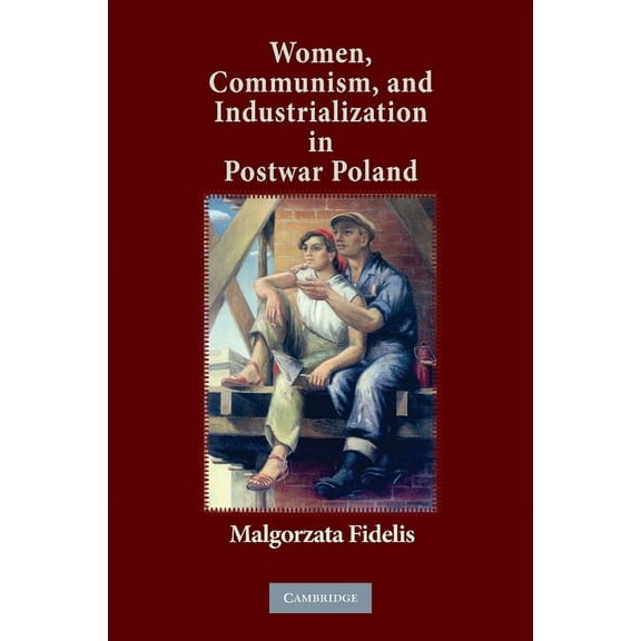 Women, Communism, and Industrialization in Postwar Poland Paperback