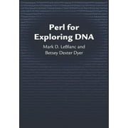Perl for Exploring DNA [Hardcover] LeBlanc, Mark D. and Dyer, Betsey Dexter