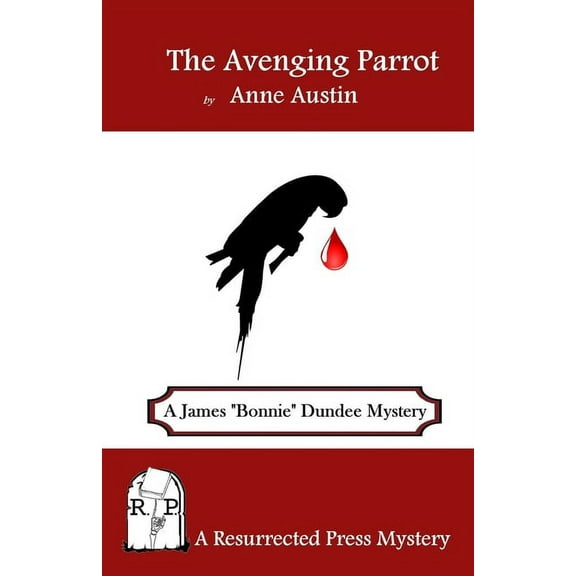 The Avenging Parrot: A James "Bonnie" Dundee Mystery (Paperback) by Anne Austin