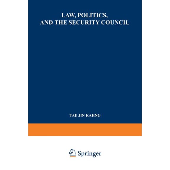 Law, Politics, and the Security Council: An Inquiry Into the Handling of Legal Questions Involved in International Dispu, (Paperback)