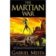 thumbnail image 1 of Pre-Owned The Martian War : A Thrilling Eyewitness Account of the Recent Invasion As Reported by Mr. H. G. Wells (Hardcover) 9780743446396, 1 of 1