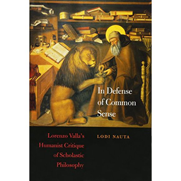 Pour la Défense du Bon Sens, la Critique Humaniste de la Philosophie Scolastique de Lorenzo Valla (I Tatti Studies In Italian Renaissance History)