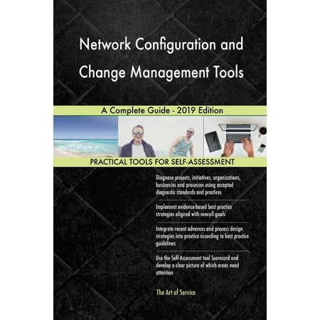 Network Configuration and Change Management Tools A Complete Guide - 2019 Edition