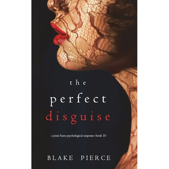 The Perfect Disguise (A Jessie Hunt Psychological Suspense Thriller-Book Ten), (Hardcover)