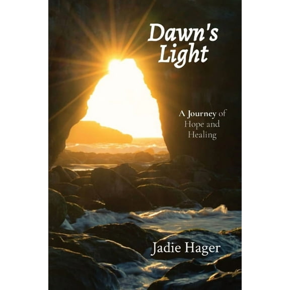 Dawn's Light: A Journey of Hope and Healing (Paperback)
