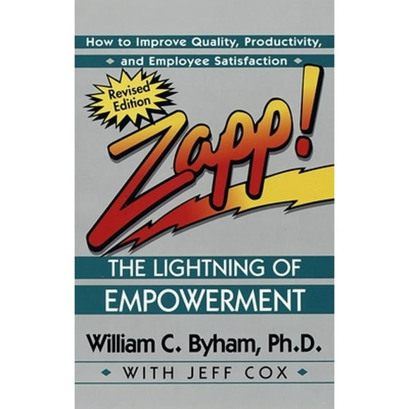 Pre-Owned Zapp! the Lightning of Empowerment: How to Improve Quality, Productivity, and Employee (Paperback 9780449002827) by William Byham, Jeff Cox