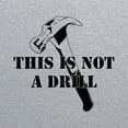 thumbnail image 2 of This is Not a Drill - Father's Day Mechanic T Shirt - Medium - Sport Grey, 2 of 5