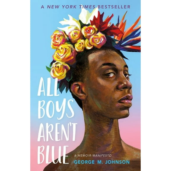 All Boys Aren't Blue : A Memoir-Manifesto (Hardcover)