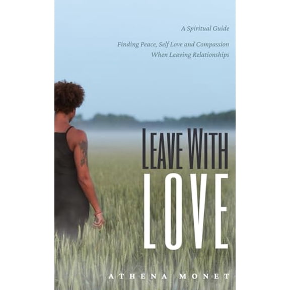 Pre-Owned Leave With Love: Finding Peace, Self-Love and Compassion When Leaving Relationships Paperback