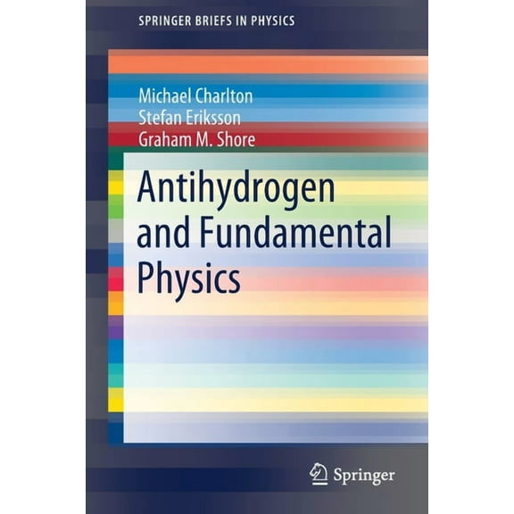 Springerbriefs in Physics Antihydrogen and Fundamental Physics, (Paperback)