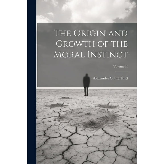The Origin and Growth of the Moral Instinct; Volume II (Paperback)