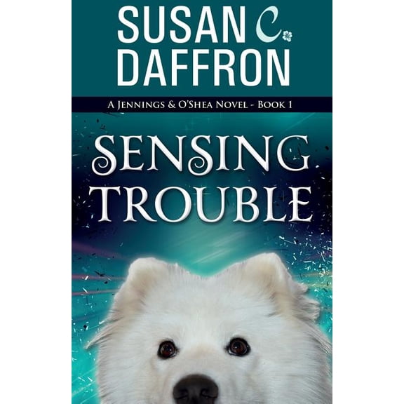 Jennings and O'Shea Novel Sensing Trouble, Book 1, (Paperback)