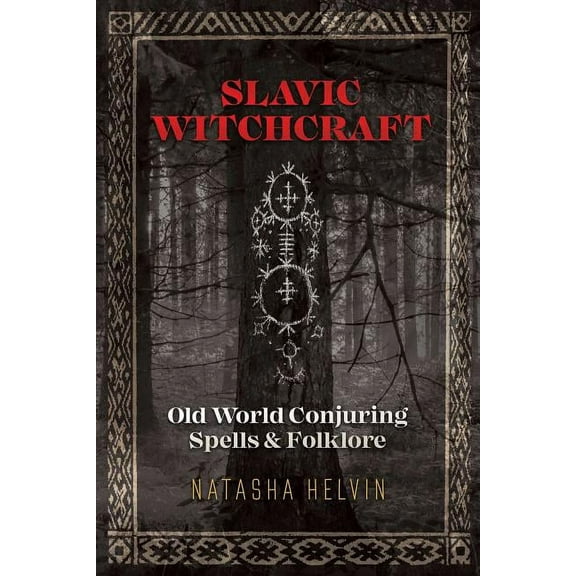 Slavic Witchcraft: Old World Conjuring Spells and Folklore, (Paperback)