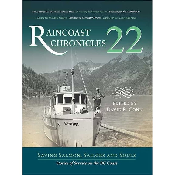Raincoast Chronicles 22 : Saving Salmon, Sailors and Souls: Stories of Service on the BC Coast (Paperback)