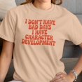 thumbnail image 3 of Smartprints I Don't Have Bad Days Character Development Women's T-shirt Natural, Cotton, S, 3 of 4