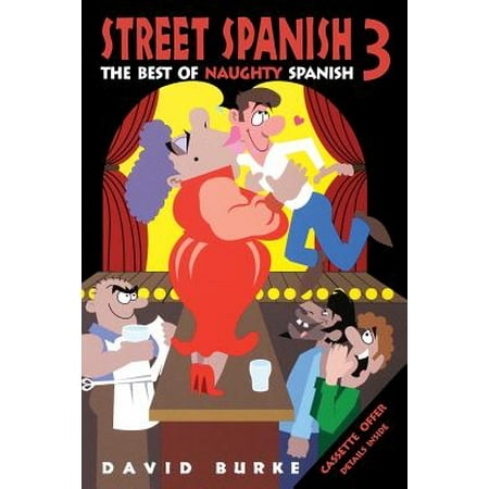 Street Spanish 3 : The Best of Naughty Spanish