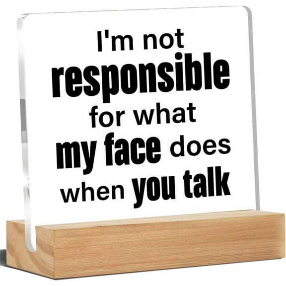 Funny Office Decor, Office Desk Signs I'm Not Responsible for What My Face Does When You Talk Acrylic Desk Plaque Sign Home Office Decoration 4x4 Inch