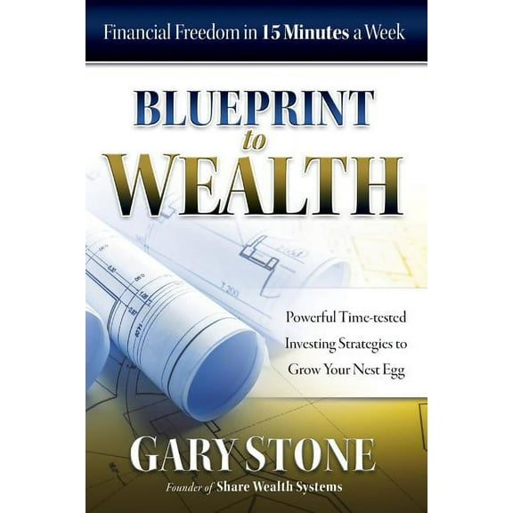 Blueprint to Wealth: Financial Freedom in 15 Minutes a Week, (Paperback)