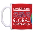 thumbnail image 2 of ThisWear Graduate Gifts Graduated One Step Closer to Global Domination 11 ounce 2 Pack Coffee Mugs Red, 2 of 4