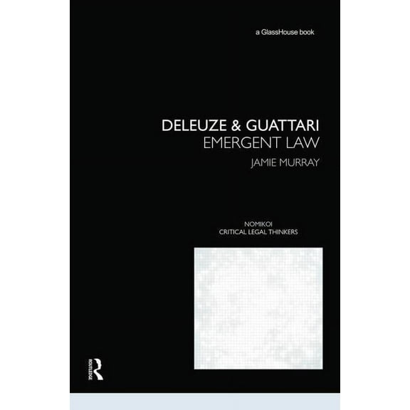 Nomikoi: Critical Legal Thinkers Deleuze & Guattari: Emergent Law, (Paperback)