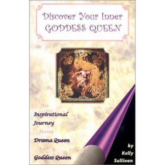Pre-Owned Discover Your Inner Goddess Queen: An Inspirational Journey from Drama Queen to Goddess Queen (Paperback) 1588320243 9781588320247