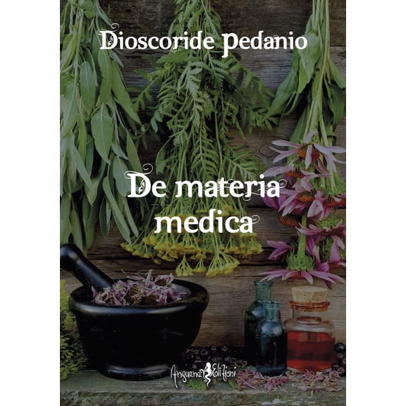Pedanio Dioscoride De materia medica (Herbaria) (Paperback)