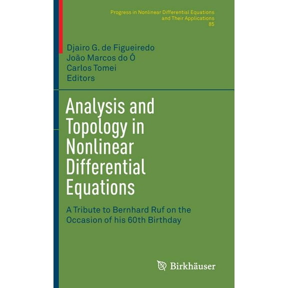 Progress in Nonlinear Differential Equat Analysis and Topology in Nonlinear Differential Equations: A Tribute to Bernhard Ruf on the Occasion of His 60th Birthda, Book 85, (Hardcover)