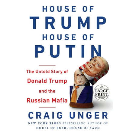 House of Trump, House of Putin : The Untold Story of Donald Trump and the Russian