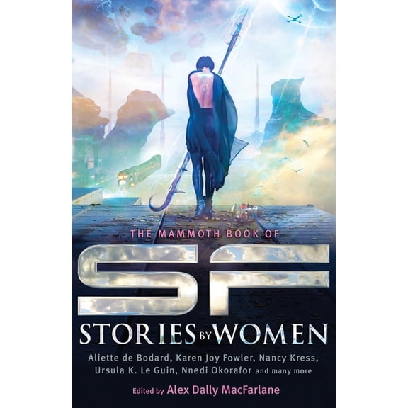 The Mammoth Book of SF Stories by Women The Mammoth Book of SF Stories by Women, (Paperback)