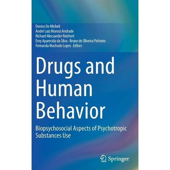 Drugs and Human Behavior: Biopsychosocial Aspects of Psychotropic Substances Use, (Hardcover)