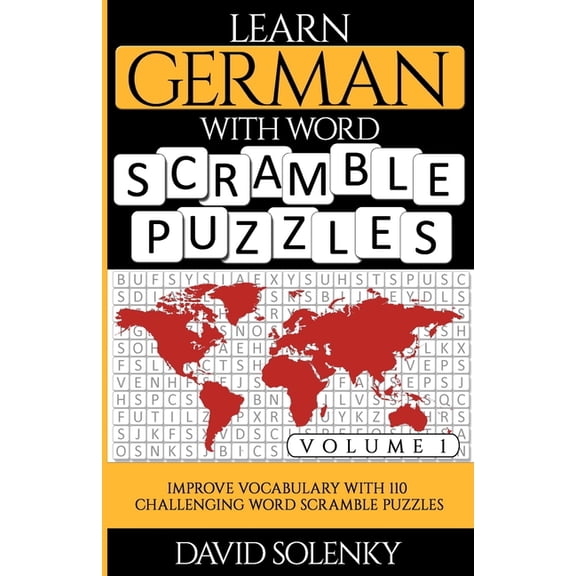 Learn German with Word Scramble Puzzles Volume 1: Learn German Language Vocabulary with 110 Challenging Bilingual Word S, (Paperback)